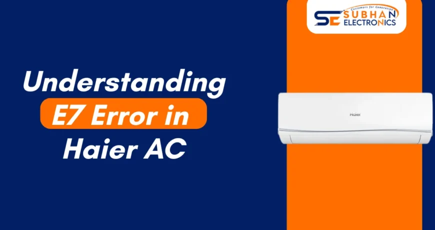 E7 Error in Haier AC